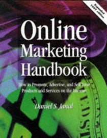Online Marketing Handbook: How to Promote, Advertise, and Sell Your Products and Services on the Internet (Communications)