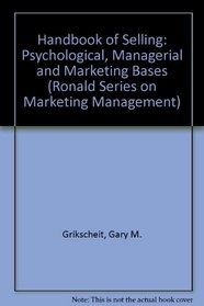 Handbook of Selling: Psychological, Managerial and Marketing Bases (Ronald Series on Marketing Management)