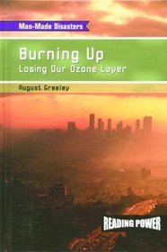 Burning Up: Losing Our Ozone Layer (Greeley, August. Man-Made Disasters.)
