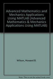 Advd Math & Mechanics Applns Using MATLAB (Advanced Mathematics & Mechanics Applications Using MATLAB)