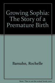 Growing Sophia: The Story of a Premature Birth