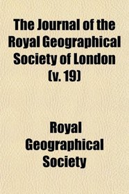 The Journal of the Royal Geographical Society of London (v. 19)