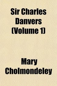 Sir Charles Danvers (Volume 1)