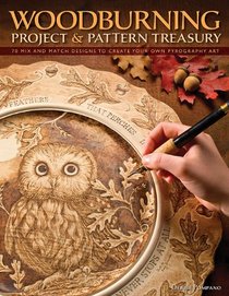 Woodburning Project and Pattern Treasury: Create Your Own Pyrography Art with 70 Mix and Match Designs