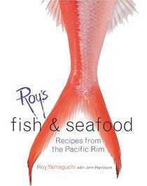 Roy's Fish  Seafood: Recipes From The Pacific Rim