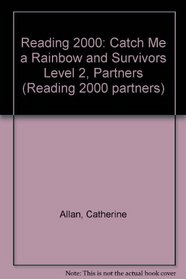 Reading 2000 Partners: Level 2, Books 1  2: Catch Me a Rainbow / Survivors (Reading 2000 Partners)