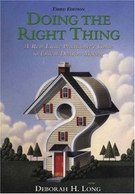 Doing the Right Thing: A Real Estate Practitioner's Guide to Ethical Decision Making