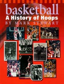 Basketball: A History of Hoops (The Watts History of Sports)