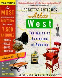 Leggetts' Antiques Atlas West, 2000 Edition : The Guide to Antiquing in America