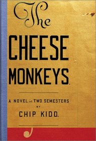 The Cheese Monkeys : A Novel in Two Semesters