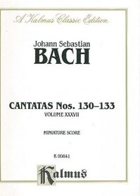 Cantatas No. 130-133 (Kalmus Edition) (German Edition)
