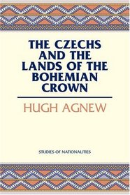 The Czechs and the Lands of the Bohemian Crown (Studies of Nationalities)