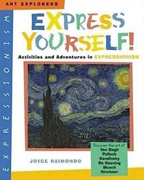 Express Yourself (Activities and Adventures in Expressionism)