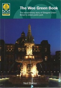 The Wee Green Book: The Extraordinary Story of Glasgow Green, Britain's Oldest Public Park