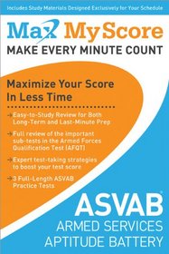 My Max Score ASVAB: Armed Services Vocational Aptitude Battery: Maximize Your Score in Less Time