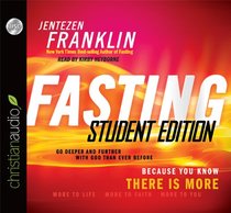 Fasting, Student Edition: Go Deeper and Further with God Than Ever Before