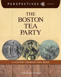 The Boston Tea Party: A History Perspectives Book (Perspectives Library)