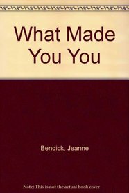 What Made You You