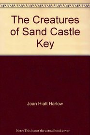 The Creatures of Sand Castle Key