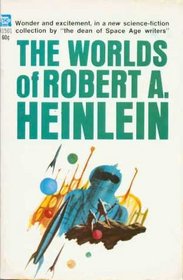 Worlds of Robert a Heinlein