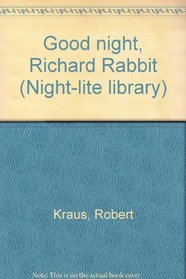 Good night, Richard Rabbit (Night-lite library)