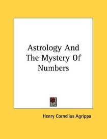 Astrology And The Mystery Of Numbers (Kessinger Publishing's Rare Reprints)