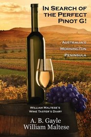 In Search of the Perfect Pinot G! Australia's Mornington Peninsula (William Maltese's Wine Taster's Diary #2)