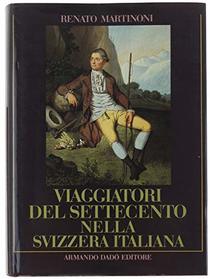 Viaggiatori del Settecento nella Svizzera italiana (Il castagno) (Italian Edition)