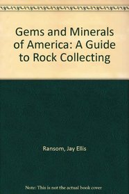 Gems and Minerals of America: A Guide to Rock Collecting