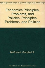 Economics:Principles, Problems, and Policies: Principles, Problems, and Policies