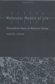 Molecular Models of Life : Philosophical Papers on Molecular Biology (Life and Mind: Philosophical Issues in Biology and Psychology)