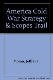 America Cold War Strategy & Scopes Trail