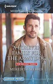 A Forever Family for the Army Doc (Halliday Family, Bk 1) (Harlequin Medical, No 869) (Larger Print)