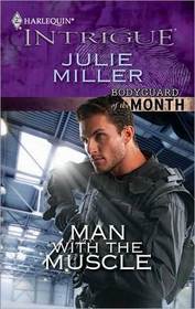 Man with the Muscle (Bodyguard of the Month) (Harlequin Intrigue, No 1245)