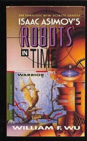 Warrior (Isaac Asimov's Robots in Time, No 3)
