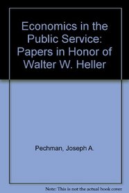 Economics in the Public Service: Papers in Honor of Walter W. Heller