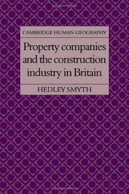 Property Companies and the Construction Industry in Britain (Cambridge Human Geography)
