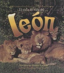 Ciclo De Vida Del Leon/life Cycle of a Lion (Ciclo De Vida / the Life Cycle) (Spanish Edition)