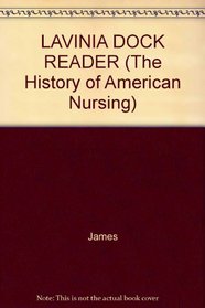 LAVINIA DOCK READER (The History of American Nursing)