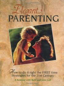 Elegant Parenting: Strategies for the Twenty-First Century