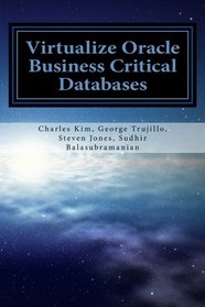 Virtualize Oracle Business Critical Databases: Database Infrastructure As A Service