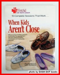 When kids aren't close (First aid for youth groups)