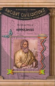 Hippocrates (Biography from Ancient Civilizations) (Biography from Ancient Civilizations)