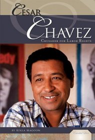 Cesar Chavez:: Crusader for Labor Rights (Essential Lives)