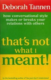 That's Not What I Meant! : How Conversational Style Makes or Breaks Your Relations With Others
