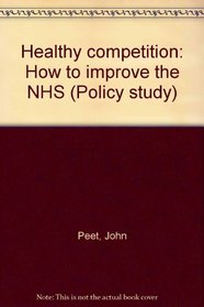 Healthy competition: How to improve the NHS (Policy study)