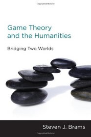Game Theory and the Humanities: Bridging Two Worlds