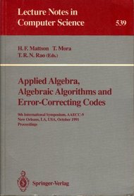 Applied Algebra, Algebraic Algorithms and Error-Correcting Codes: 9th International Symposium, Aaecc-9 New Orleans, La, Usa, October 7-11, 1991 Procee (Lecture Notes in Computer Science)