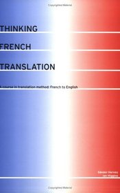 Thinking French Translation Student Book: A Course in Translation Method: French to English (Thinking Translation)