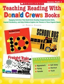 Teaching Reading With Donald Crews Books: Engaging Activities that Build Early Reading Comprehension Skills, Expand Vocabulary, and Help Children Explore ... in These Popular Books (Teaching Resources)